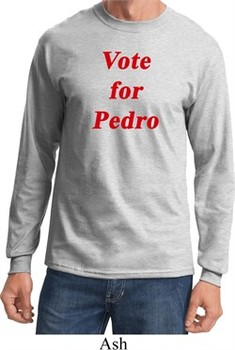 Funny Vote for Pedro Long Sleeve Shirt