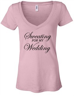 Ladies Fitness Shirt Sweating For My Wedding Burnout V-neck Tee