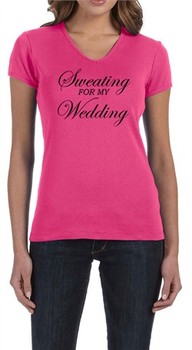 Ladies Fitness Shirt Sweating For My Wedding V-neck Tee T-Shirt