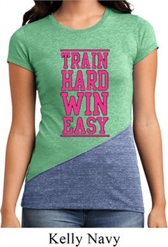 Ladies Shirt Train Hard Win Easy Tri Blend Crewneck Tee T-Shirt
