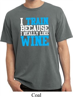 Mens Fitness Shirt I Train For Wine Pigment Dyed Tee T-Shirt