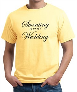 Mens Fitness Shirt Sweating For My Wedding Organic Tee T-Shirt