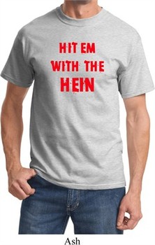 Mens Funny Tee Hit em with the Hein Shirt