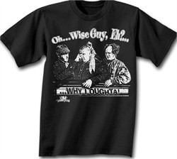 Three Stooges T-shirt Oh..Wise Guy, Eh? Adult Funny Black Tee Shirt