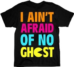 Pac-Man I Ain't Afraid of No Ghost