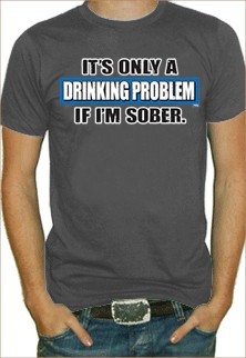 It's Only A Drinking Problem if I'm Sober