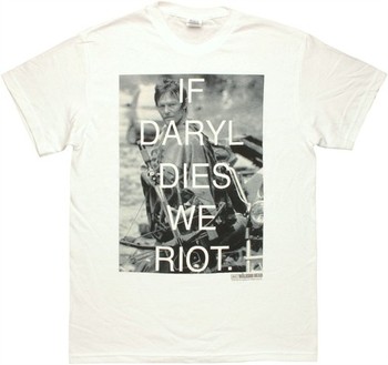 Walking Dead If Daryl Dies We Riot T-Shirt