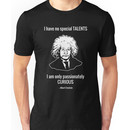 I Have No Special Talents. I Am Only Passionately Curious. -- Albert Einstein Unisex T-Shirt