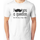 I Moustache You a Question Unisex T-Shirt