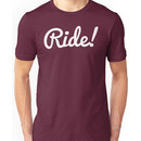 Ride! - White Unisex T-Shirt