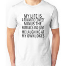 My Life Is A Romantic Comedy Unisex T-Shirt