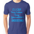 It's A DAM Percy Jackson Thing, You Wouldn't Understand Unisex T-Shirt