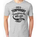 Pain Is Temporary Quitting Is Forever Gym Unisex T-Shirt