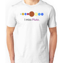 I Miss Pluto.  Unisex T-Shirt