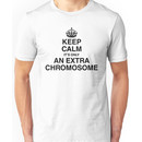 Keep Calm - it's only an extra chromosome Unisex T-Shirt