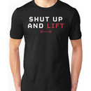 Shut up and lift Unisex T-Shirt