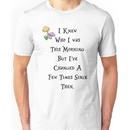 I knew who I was this morning Unisex T-Shirt
