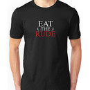 Eat The Rude Unisex T-Shirt