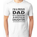 I'm A Proud Dad Of A Freaking Awesome Daughter Unisex T-Shirt