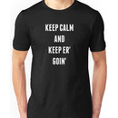 Keep Calm And Keep Er' Goin' Unisex T-Shirt