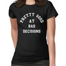 Good At Bad Decisions Funny Quote Women's T-Shirt