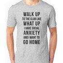 Walk up to the club like what up..... Unisex T-Shirt