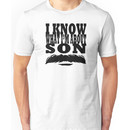 I Know What I'm About Son  Unisex T-Shirt