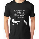 Everyone Wants To Steal Your Cheese Unisex T-Shirt