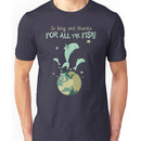 So Long, and Thanks for All the Fish Unisex T-Shirt
