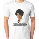 Maurice Moss - You think this is a motherflipping joke? Unisex T-Shirt