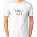 I'd rather be watching Once Upon a Time Unisex T-Shirt