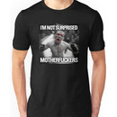 Nate Diaz - Not Surprised Motherfuckers Unisex T-Shirt