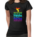 And though she be but little, she is fierce. Women's T-Shirt