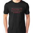 Sashay Away [stranger][drag race] Unisex T-Shirt