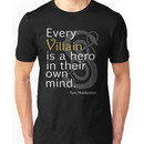 Every Villain is Hero Unisex T-Shirt