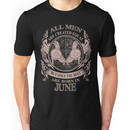 All men are created equal but only the best are born in June Unisex T-Shirt