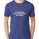 Funny - I'm silently correcting your grammar Unisex T-Shirt