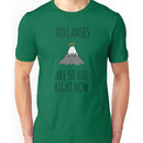 Volcanoes are so hot right now Unisex T-Shirt