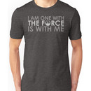 I AM ONE WITH *THE FORCE* IS WITH ME Unisex T-Shirt