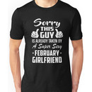 This Guy Is Taken By A Super Sexy February Girlfriend Unisex T-Shirt