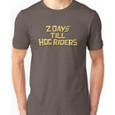 2 Day Till Hog Riders Unisex T-Shirt