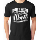 Don't Wish For It Work For It Sports Gym Motivational Unisex T-Shirt