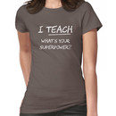 I Teach What Is Your Superpower? Women's T-Shirt