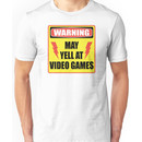 Warning - May Yell At Video Games Unisex T-Shirt
