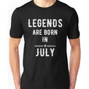 Legends Are Born in July Unisex T-Shirt