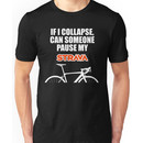 IF I COLLAPSE, CAN SOMEONE PAUSE MY STRAVA Unisex T-Shirt
