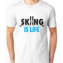 Skiing is life Unisex T-Shirt