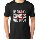 If Daryl Dies We Riot! Unisex T-Shirt