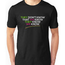 Friends They Don't Know That We Know They Know We Know Quote Unisex T-Shirt