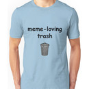 meme-loving trash Unisex T-Shirt